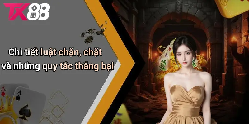 Chi tiết luật chặn, chặt và những quy tắc thắng bại