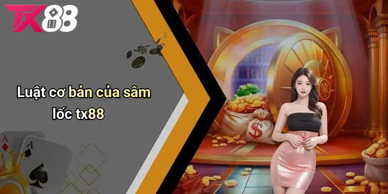 Luật Chơi Sâm Lốc TX88 cơ bản